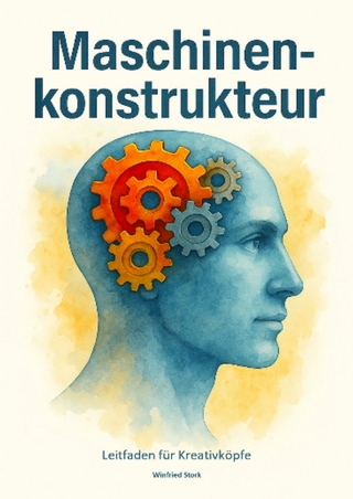 Maschinenkonstrukteur Leitfaden für Kreativköpfe