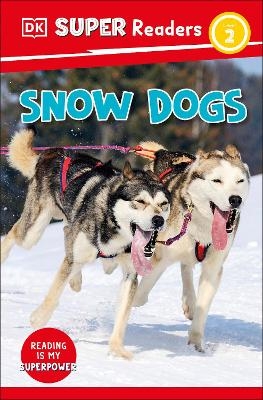 DK Super Readers Level 2 Snow Dogs -  Dk