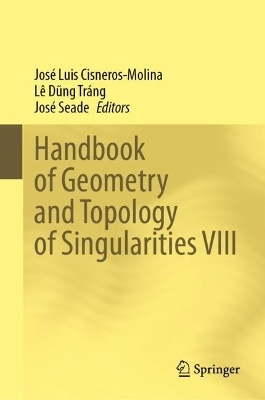 Handbook of Geometry and Topology of Singularities VIII - 