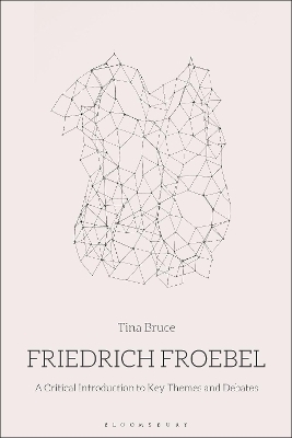 Friedrich Froebel - Professor Tina Bruce