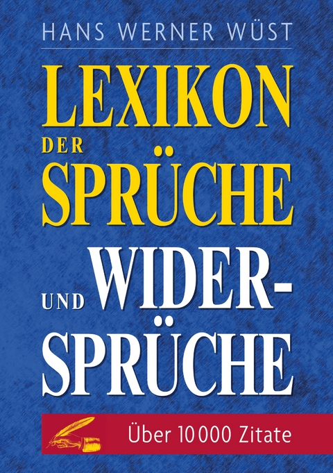 Lexikon der Spr&uuml;che und Widerspr&uuml;che - Hans Werner W&uuml;st