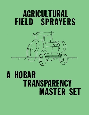 Agricultural Field Sprayers - A Hobar Transparency Master Set -  Hobar Publications