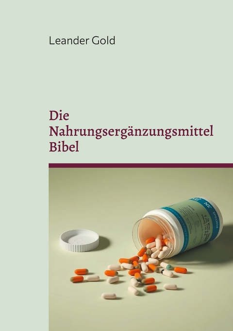 Die Nahrungserg&auml;nzungsmittel Bibel - Leander Gold