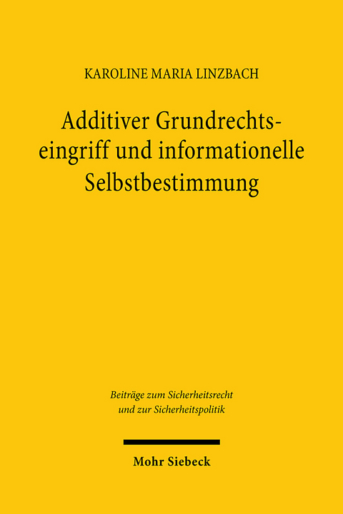 Additiver Grundrechtseingriff und informationelle Selbstbestimmung - Karoline Maria Linzbach