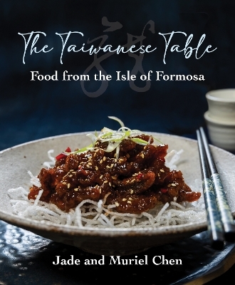 The Taiwanese Table - Jade Jade, Muriel Chen