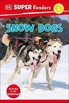 DK Super Readers Level 2 Snow Dogs -  Dk