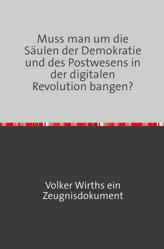 Muss man um die Säulen der Demokratie und des Postwesens in der digitalen Revolution bangen?
