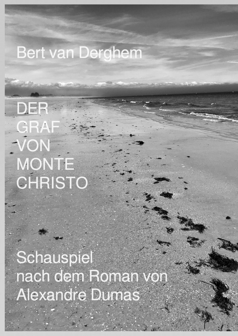 DER GRAF VON MONTE CHRISTO Schauspiel nach dem Roman von Alexandre Dumas - Bert van Derghem
