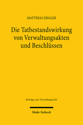 Die Tatbestandswirkung von Verwaltungsakten und Beschlüssen