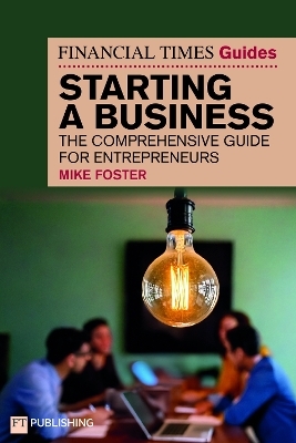 The Financial Times Guide to Starting a Business - Mike Foster