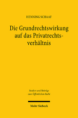 Die Grundrechtswirkung auf das Privatrechtsverh&auml;ltnis - Henning Schaaf