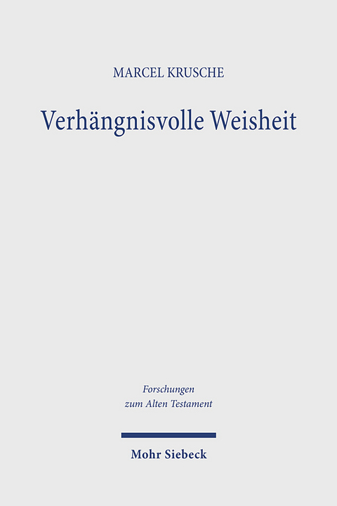 Verhängnisvolle Weisheit - Marcel Krusche