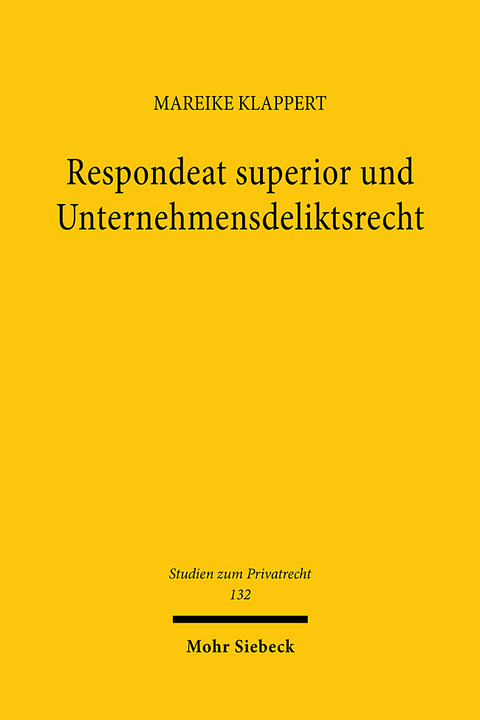 Respondeat superior und Unternehmensdeliktsrecht - Mareike Klappert