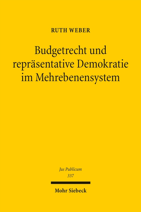 Budgetrecht und repr&auml;sentative Demokratie im Mehrebenensystem - Ruth Weber
