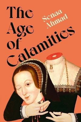The Age of Calamities - Senaa Ahmad