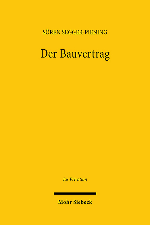 Der Bauvertrag - S&ouml;ren Segger-Piening