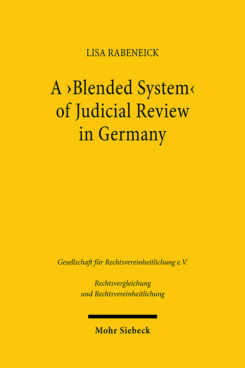 A 'Blended System' of Judicial Review in Germany - Lisa Rabeneick