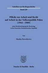 Pflicht zur Arbeit und Recht auf Arbeit in der Volksrepublik Polen (1944&ndash;1989) - Monika Pierzchlewicz