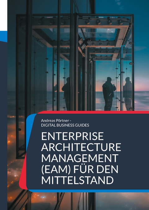 Enterprise Architecture Management (EAM) f&uuml;r den Mittelstand - Andreas P&ouml;rtner
