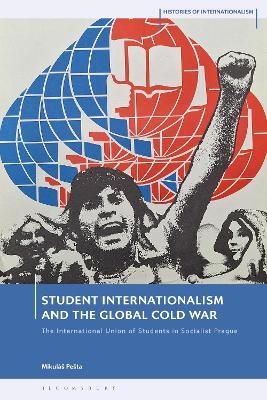 Student Internationalism and the Global Cold War