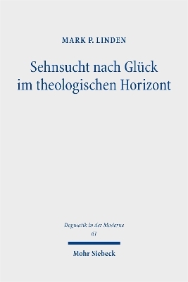 Sehnsucht nach Glück im theologischen Horizont - Mark P. Linden