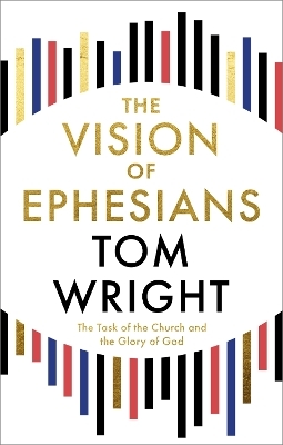 The Vision of Ephesians - Tom Wright