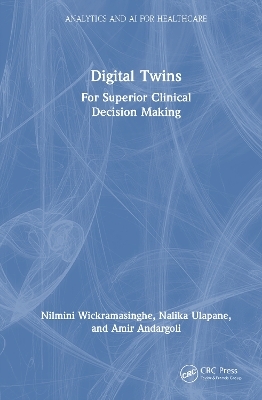 Digital Twins - Nilmini Wickramasinghe, Nalika Ulapane, Amir Andargoli