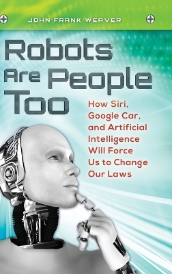 Robots Are People Too - John Frank Weaver