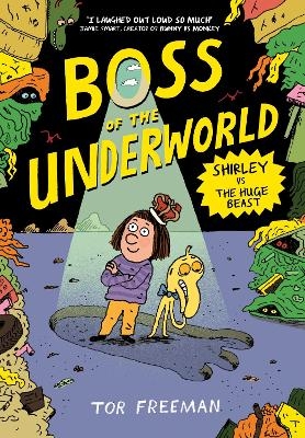 Boss of the Underworld: Shirley vs the Huge Beast - Tor Freeman