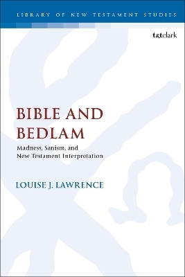 Bible and Bedlam - Dr. Louise J. Lawrence