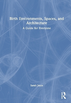 Birth Environments, Spaces and Architecture