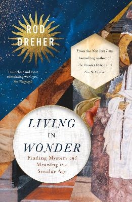 Living in Wonder - Rod Dreher