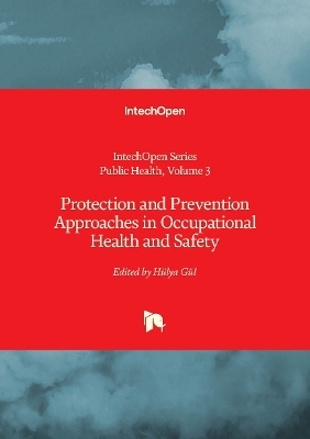 Protection and Prevention Approaches in Occupational Health and Safety - H&uuml;lya G&uuml;l