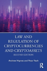 Law and Regulation of Cryptocurrencies and Cryptoassets - Haynes, Andrew; Yeoh, Peter