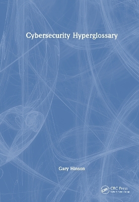 Cybersecurity Hyperglossary - Gary Hinson