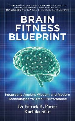 Brain Fitness Blueprint - Dr Patrick Porter, Ruchika Sikri