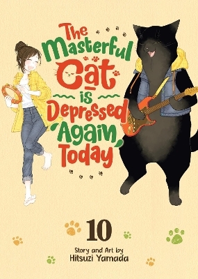 The Masterful Cat Is Depressed Again Today Vol. 10 - Hitsuzi Yamada