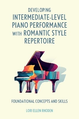 Developing Intermediate-Level Piano Performance with Romantic Style Repertoire