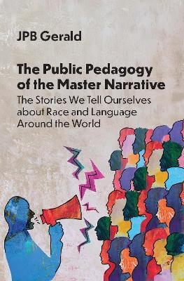 The Public Pedagogy of the Master Narrative - JPB Gerald