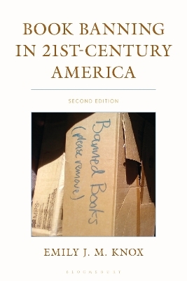 Book Banning in 21st-Century America - Emily J. M. Knox