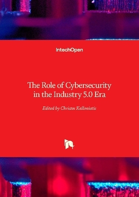 The Role of Cybersecurity in the Industry 5.0 Era