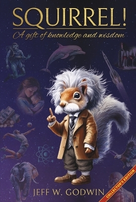 SQUIRREL! - Jeff W. Godwin