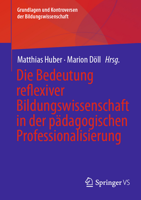 Die Bedeutung reflexiver Bildungswissenschaft in der pädagogischen Professionalisierung - 