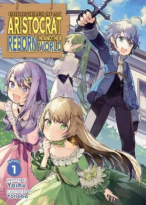 Chronicles of an Aristocrat Reborn in Another World (Light Novel) Vol. 1 -  Yashu