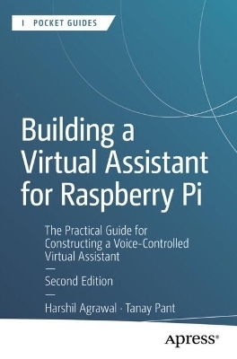 Building a Virtual Assistant for Raspberry Pi - Harshil Agrawal, Tanay Pant