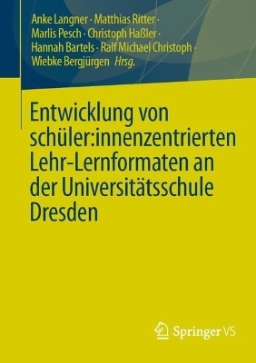 Entwicklung von sch&uuml;ler:innenzentrierten Lehr-Lernformaten an der Universit&auml;tsschule Dresden - 