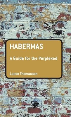 Habermas: A Guide for the Perplexed - Dr Lasse Thomassen