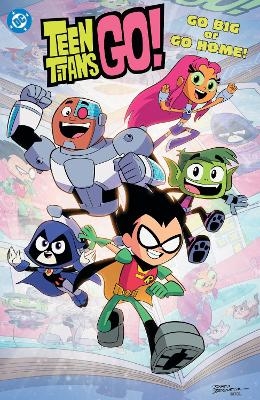 Teen Titans Go! Go Big or Go Home! - Sholly Fisch, Dario Brizuela
