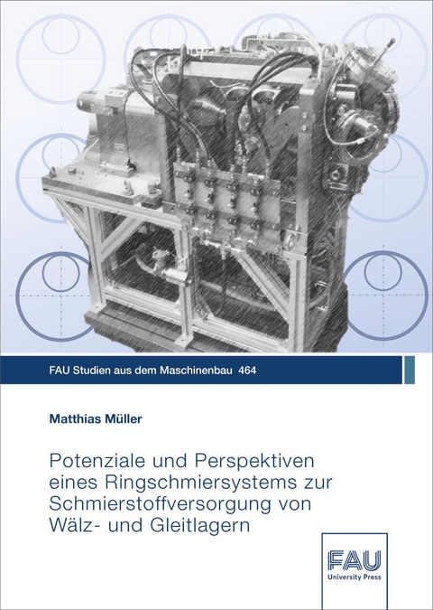 Potenziale und Perspektiven eines Ringschmiersystems zur Schmierstoffversorgung von W&auml;lz- und Gleitlagern - Matthias M&uuml;ller