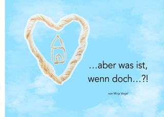 …aber was ist, wenn doch…?!